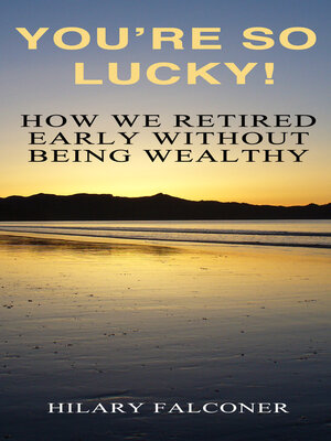 cover image of You're So Lucky!: How We Retired Early Without Being Wealthy